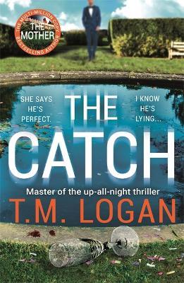 The Catch: The utterly gripping thriller - now a major TV drama - T.M. Logan,Tim Utton - cover