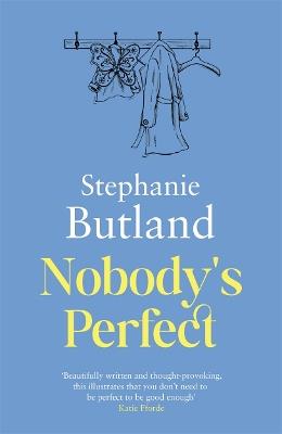 Nobody's Perfect: 'Beautifully written' Katie Fforde - Stephanie Butland - cover