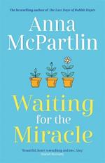 Waiting for the Miracle: Warm your heart with this uplifting novel from the bestselling author of THE LAST DAYS OF RABBIT HAYES