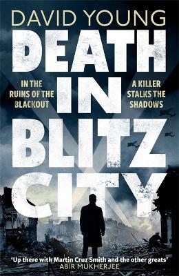 Death in Blitz City: The brilliant WWII crime thriller from the author of Stasi Child - David Young - cover