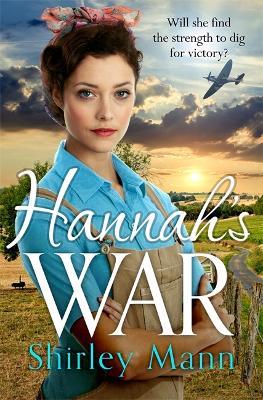 Hannah's War: A moving and heartwarming WWII land girl saga - Shirley Mann - cover