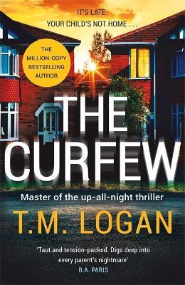 The Curfew: The utterly gripping Sunday Times bestselling thriller from the author of Netflix hit THE HOLIDAY - T.M. Logan,Tim Utton - cover