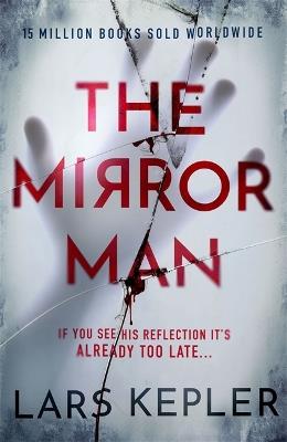 The Mirror Man: The most chilling must-read thriller of 2023 - Lars Kepler - cover