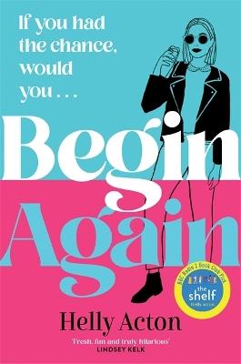 Begin Again: What would you change if you could go back? - Helly Acton - cover