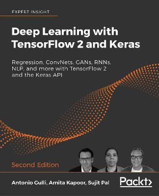 Deep Learning with TensorFlow 2 and Keras: Regression, ConvNets, GANs, RNNs, NLP, and more with TensorFlow 2 and the Keras API, 2nd Edition - Antonio Gulli,Amita Kapoor,Sujit Pal - cover