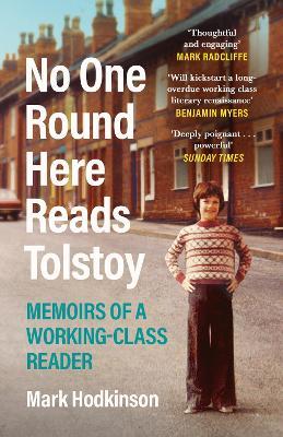 No One Round Here Reads Tolstoy: Memoirs of a Working-Class Reader - Mark Hodkinson - cover