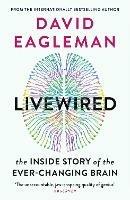 Livewired: The Inside Story of the Ever-Changing Brain - David Eagleman - cover