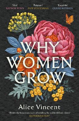 Why Women Grow: Stories of Soil, Sisterhood and Survival - Alice Vincent - cover