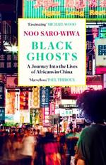 Black Ghosts: A Journey Into the Lives of Africans in China