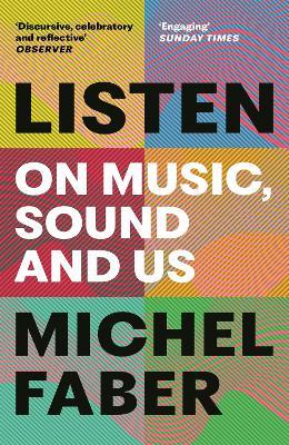 Listen: On Music, Sound and Us - Michel Faber - cover