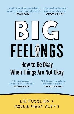 Big Feelings: How to Be Okay When Things Are Not Okay - Liz Fosslien,Mollie West Duffy - cover