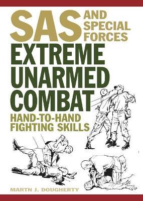 Extreme Unarmed Combat: Hand-to-Hand Fighting Skills - Martin J Dougherty - cover