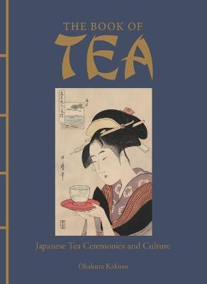 The Book of Tea: Japanese Tea Ceremonies and Culture - Okakura Kakuzo - cover