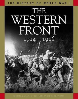 The Western Front 1914-1916: From the Schlieffen Plan to Verdun and the Somme - Michael S Neiberg - cover