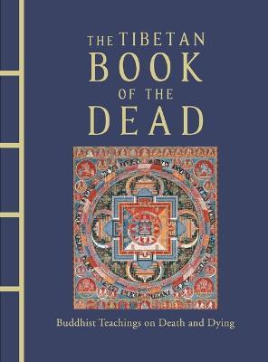 The Tibetan Book of the Dead: Buddhist Teachings on Death and Dying - cover