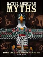 Native American Myths: The Mythology of North America from Apache to Inuit