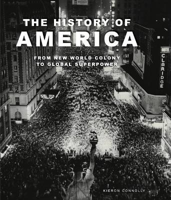 The History of America: Revolution, Race and War - Kieron Connolly - cover