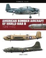 American Bomber Aircraft of World War II - Edward Ward - cover