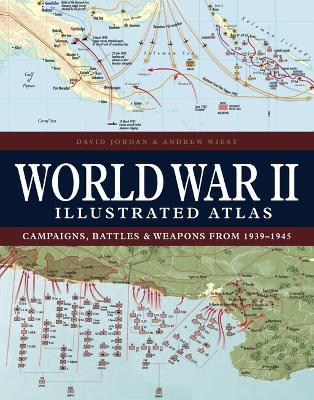 World War II Illustrated Atlas - David Jordan,Andrew Wiest - cover