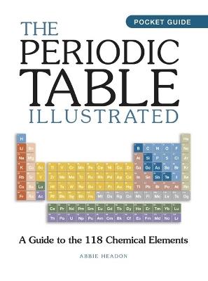 The Periodic Table Illustrated - Abbie Headon - cover