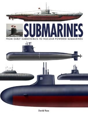 Submarines: The World’s Greatest Submarines from the 18th Century to the Present - David Ross - cover