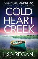 Cold Heart Creek: A nail-biting and gripping mystery suspense thriller - Lisa Regan - cover