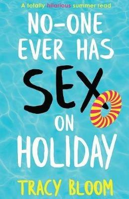 No-one Ever Has Sex on Holiday: A totally hilarious summer read - Tracy Bloom - cover