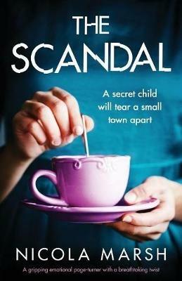 The Scandal: A gripping emotional page turner with a breathtaking twist - Nicola Marsh - cover