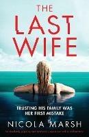 The Last Wife: An absolutely gripping and emotional page turner with a brilliant twist - Nicola Marsh - cover