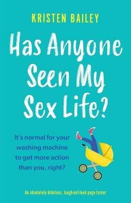 Has Anyone Seen My Sex Life? - Kristen Bailey - cover