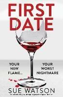 First Date: An absolutely jaw-dropping psychological thriller - Sue Watson - cover