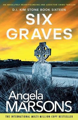 Six Graves: An absolutely heart-pounding and addictive crime thriller - Angela Marsons - cover