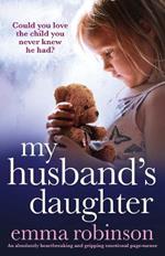 My Husband's Daughter: An absolutely heartbreaking and gripping emotional page-turner