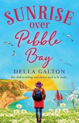 Sunrise Over Pebble Bay: A warm, escapist feel-good read - Della Galton - cover
