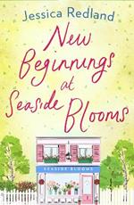 New Beginnings at Seaside Blooms: The perfect uplifting page-turner from bestseller Jessica Redland