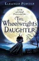 The Wheelwright's Daughter: A historical tale of witchcraft, love and superstition