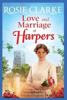 Love and Marriage at Harpers: A heartwarming saga from bestseller Rosie Clarke - Rosie Clarke - cover