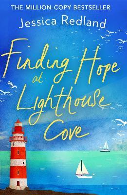 Finding Hope at Lighthouse Cove: An uplifting story of love, friendship and hope from bestseller Jessica Redland - Jessica Redland - cover