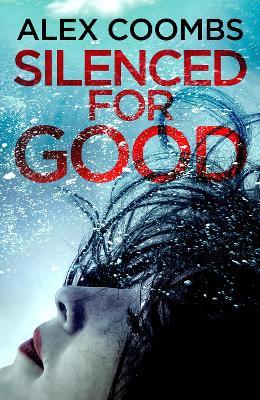 Silenced For Good: An absolutely gripping crime mystery that will have you hooked - Alex Coombs - cover