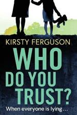 Who Do You Trust?: A heart-stopping page turner that you won't be able to put down