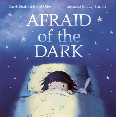 Afraid of the Dark - Lucy Farfort,Isabel Otter,Sarah Shaffi - cover