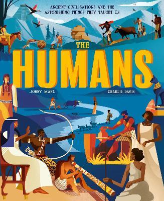 The Humans: Ancient civilisations and the astonishing things they taught us - Jonny Marx - cover