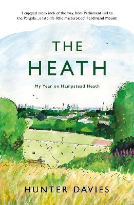 The Heath: My Year on Hampstead Heath - Hunter Davies - cover