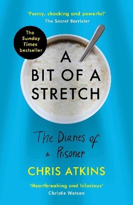 A Bit of a Stretch: The Diaries of a Prisoner - Chris Atkins - cover