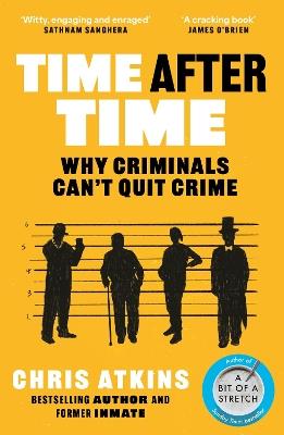 Time After Time: Why Criminals Can’t Quit Crime - Chris Atkins - cover