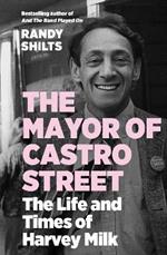 The Mayor of Castro Street: The Life and Times of Harvey Milk