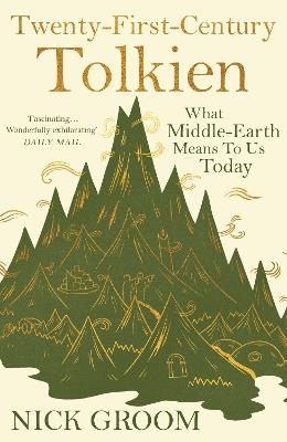 Twenty-First-Century Tolkien: What Middle-Earth Means To Us Today - Nick Groom - cover