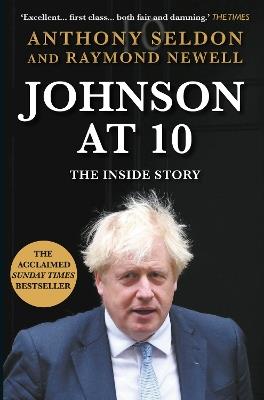 Johnson at 10: The Inside Story: The Bestselling Political Biography of 2023 - Anthony Seldon,Raymond Newell - cover