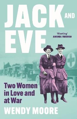 Jack and Eve: Two Women In Love and At War - Wendy Moore - cover