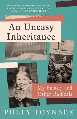 An Uneasy Inheritance: My Family and Other Radicals - Polly Toynbee - cover